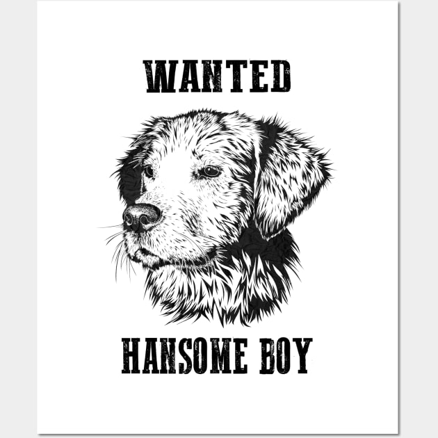 Dog Wanted For Being Too Handsome Wall Art by Rian Whole